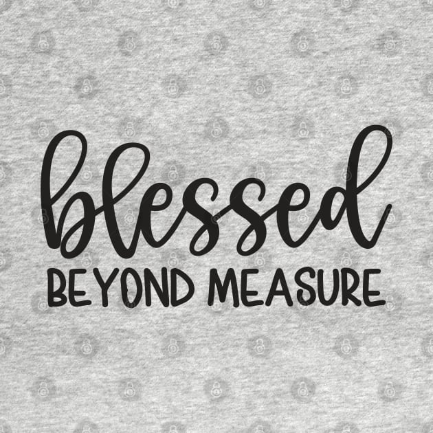 Blessed Beyond Measure Christian Mom by GlimmerDesigns